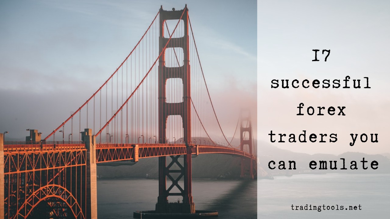 17 Successful Forex Traders You Can Emulate In 2019 Tradingtools - 